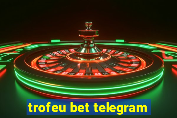 trofeu bet telegram